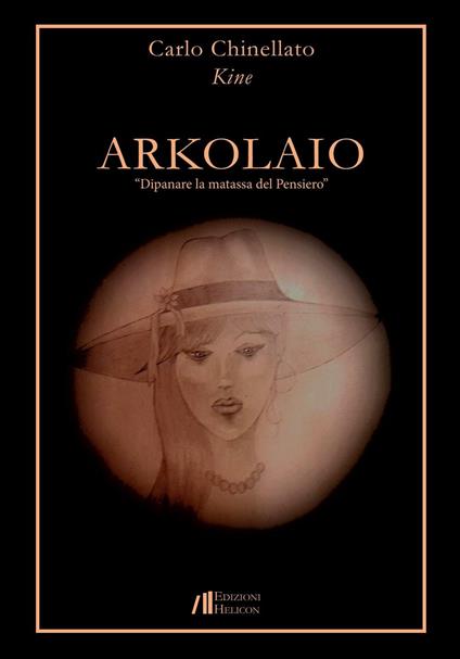 Arkolaio. Dipanare la matassa del pensiero - Carlo Kine Chinellato - copertina