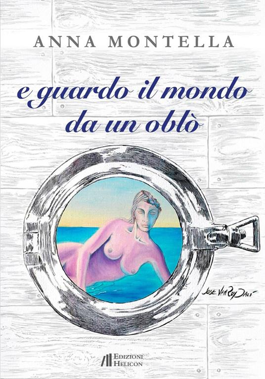 E guardo il mondo da un oblò - Anna Montella - copertina
