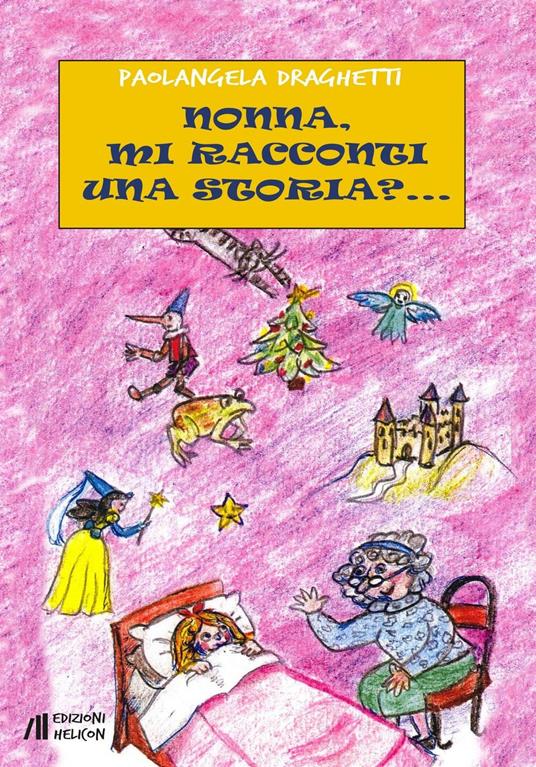 Nonna, mi racconti una storia?... - Paolangela Draghetti - copertina