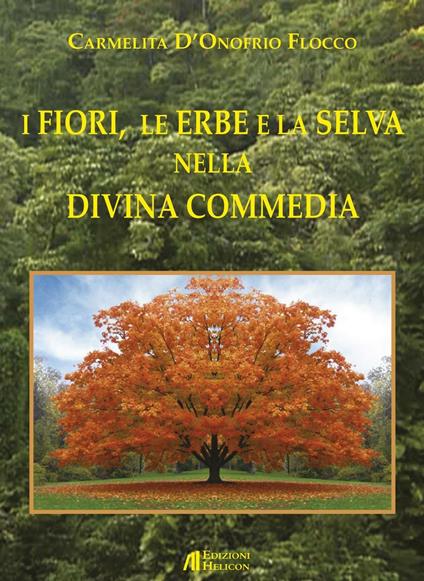 I fiori, le erbe e la selva nella Divina Commedia - Carmelita D'Onofrio Flocco - copertina