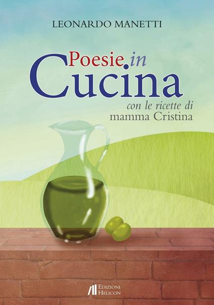 Poesie in cucina. Con le ricette di mamma Cristiana - Leonardo Manetti - copertina