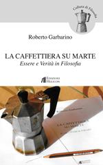 La caffettiera su Marte. Essere e verità in filosofia