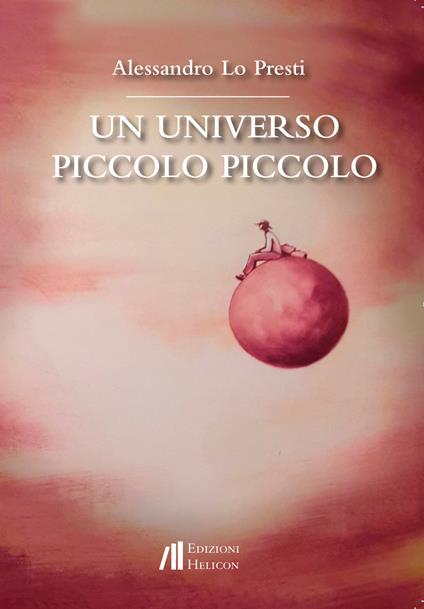 Un universo piccolo piccolo - Alessandro Lo Presti - copertina