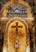 Mediterraneo Normanno. Breve sunto storico sulle relazioni fra il regno Normanno-Svevo di Sicilia e la repubblica di Pisa