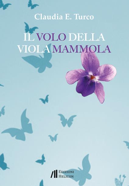 Il volo della viola mammola - Claudia E. Turco - copertina