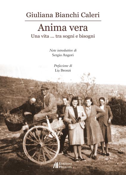 Anima vera. Una vita... tra sogni e bisogni - Giuliana Bianchi Caleri - copertina