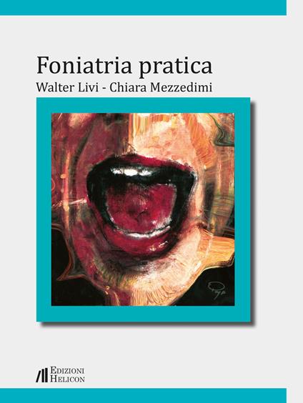Foniatria pratica - Walter Livi,Chiara Mezzedimi - copertina