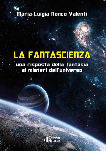La fantascienza. Una risposta della fantasia ai misteri dell'universo - Maria Luigia Ronco Valenti - copertina