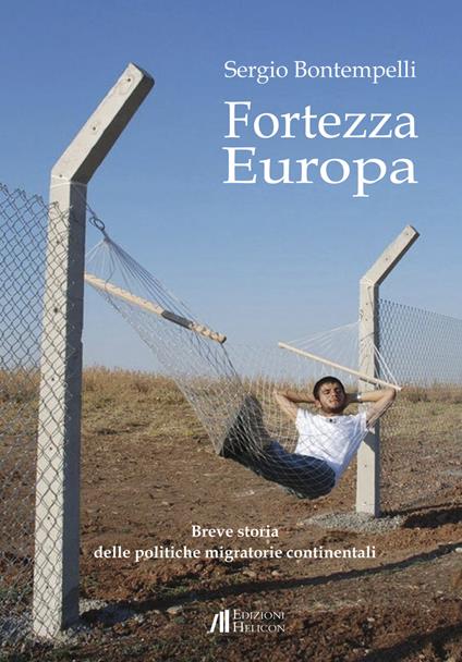 Fortezza Europa. Breve storia delle politiche migratorie continentali - Sergio Bontempelli - copertina
