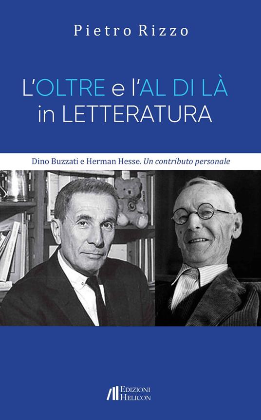 L'oltre e l'al di là in letteratura. Dino Buzzati e Herman Hesse. Un contributo personale - Pietro Rizzo - copertina