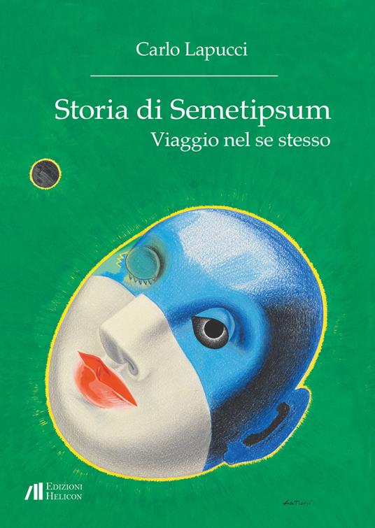 Storia di Semetipsum. Viaggio nel se stesso - Carlo Lapucci - copertina