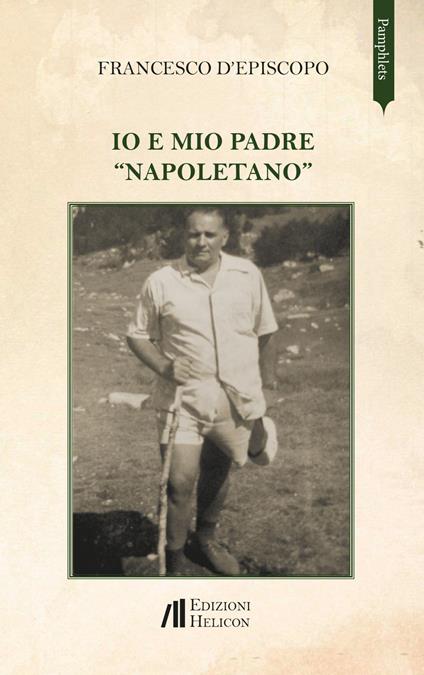 Io e mio padre «napoletano» - Francesco D'Episcopo - copertina