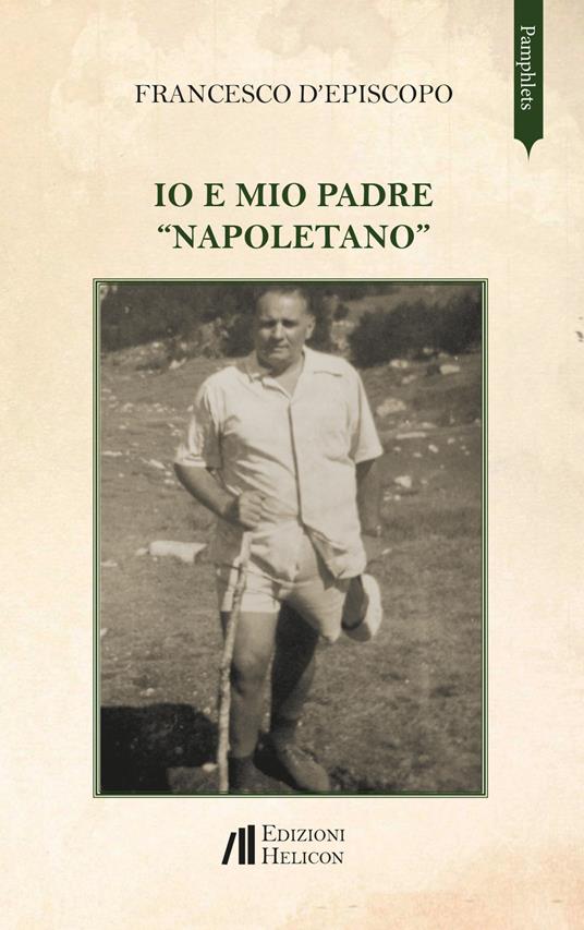 Io e mio padre «napoletano» - Francesco D'Episcopo - copertina