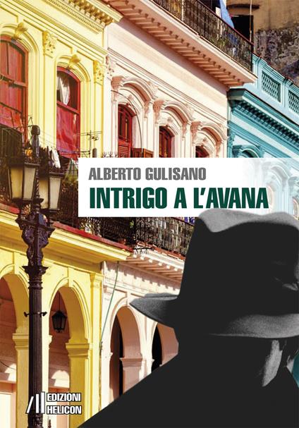 Intrigo a L'Avana - Alberto Gulisano - copertina