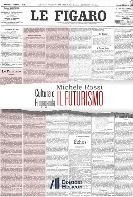Cultura e propaganda: il Futurismo. Ediz. italiana, inglese e francese - Michele Rossi - copertina