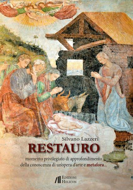 Restauro. Momento privilegiato di approfondimento della conoscenza - Silvano Lazzeri - copertina