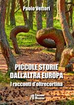 Piccole storie dall'altra Europa. I racconti d'oltrecortina