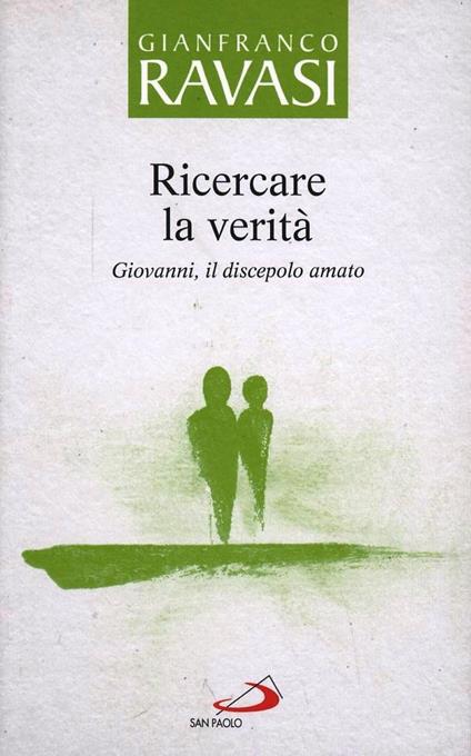 Il maestro e il discepolo. Ricercare la verità - Gianfranco Ravasi - copertina