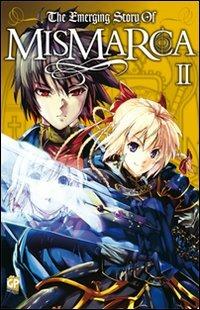 The emerging story of Mismarca. Vol. 2 - Tomoaki Hayashi,Keiji Asakawa - copertina
