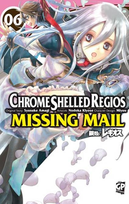 Chrome Shelled Regios. Missing Mail. Vol. 6 - Nodoka Kiyose,Shuusuke Amagi,Miyuu - copertina