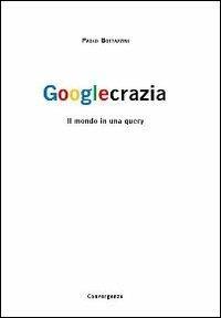 Googlecrazia. Il mondo in una query - Paolo Bottazzini - copertina