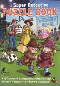 Puzzle book. Le inchieste di Max & Zoe. I Super detective. Con adesivi. Ediz. illustrata - copertina