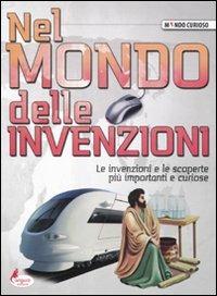 Nel mondo delle invenzioni. Le invenzioni e le scoperte più importanti e curiose - copertina