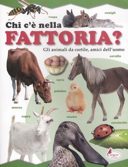 Chi c'è nella fattoria? Gli animali da cortile, amici dell'uomo - copertina