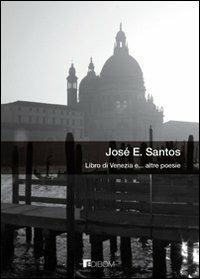 Libro di Venezia e... altre poesie - José E. Santos - copertina