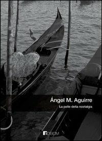La pelle della nostalgia - Ángel M. Aguirre - copertina