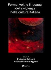 Forme, volti e linguaggi della violenza nella cultura italiana - copertina