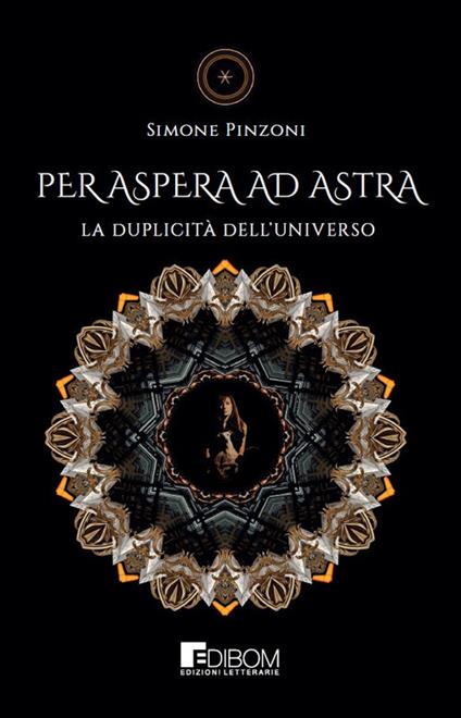 Per aspera ad astra. La duplicità dell’universo - Simone Pinzoni - copertina