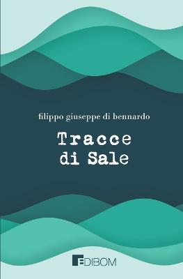 Tracce di sale - Filippo Giuseppe Di Bennardo - copertina