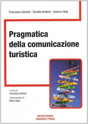 Pragmatica della comunicazione turistica - Francesca Santulli,Donella Antelmi,Held Gudrun - copertina