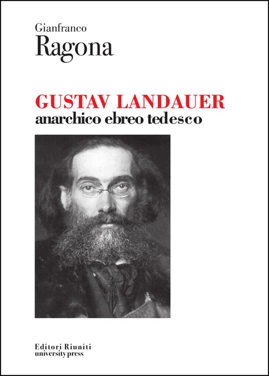 Gustav Landauer. Anarchico, ebreo, tedesco - Gianfranco Ragona - copertina