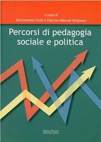 Percorsi di pedagogia sociale e politica - Enricomaria Corbi,Fabrizio Manuel Sirignano - copertina