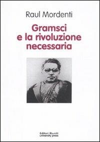 Gramsci e la rivoluzione necessaria - Raul Mordenti - copertina