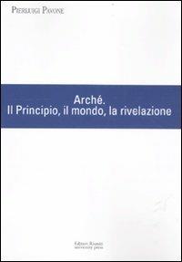 Arché. Il Principio, il mondo, la rivelazione - Pierluigi Pavone - copertina