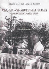 Tra gli asfodeli dell'Elisio. Carteggio 1935-1959 - Károly Kerényi,Angelo Brelich - copertina