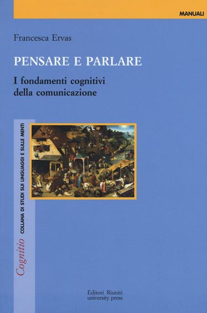 Pensare e parlare. I fondamenti cognitivi della comunicazione - Francesca Ervas - copertina