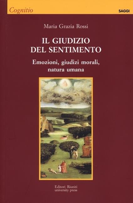 Il giudizio del sentimento. Emozioni, giudizi morali, natura umana - M. Grazia Rossi - copertina