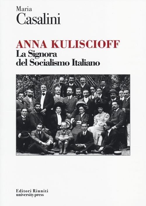 Anna Kuliscioff. La signora del socialismo italiano - Maria Casalini - copertina