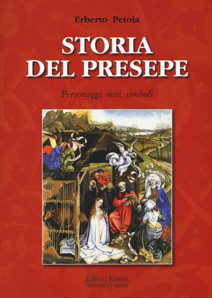 Storia del presepe. Personaggi, miti, simboli - Erberto Petoia - copertina
