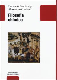 Filosofia chimica - Ermanno Bencivenga,Alessandro Giuliani - copertina