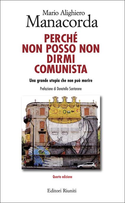Perché non posso non dirmi comunista. Una grande utopia che non può morire - M. Alighiero Manacorda - copertina