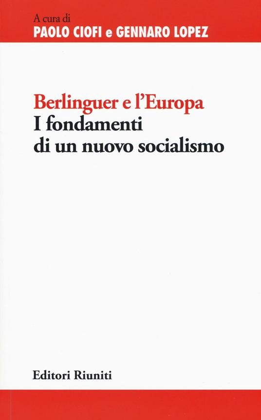 Berlinguer e l'Europa. I fondamenti di un nuovo socialismo - copertina
