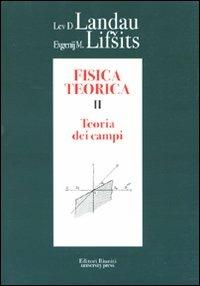Fisica teorica. Vol. 2: Teoria dei campi. - Lev D. Landau,Evgenij M. Lifsits - copertina