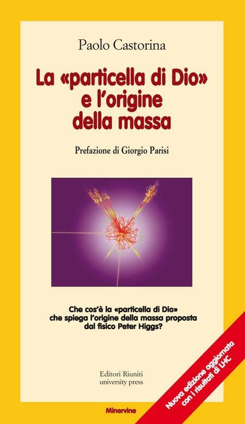 La «particella di Dio» e l'origine della massa - Paolo Castorina - copertina