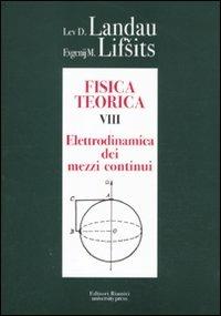 Fisica teorica. Vol. 8: Elettrodinamica dei mezzi continui. - Lev D. Landau,Evgenij M. Lifsits - copertina