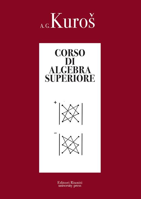 Corso di algebra superiore - Aleksandr G. Kuros - copertina